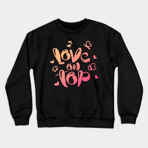 Love on Top (colored) Crewneck Sweatshirt by Ruxcel23